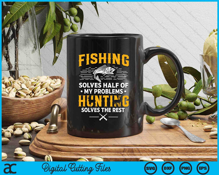 Fishing & Hunting Solve My Problems Funny Gift SVG PNG Digital Cutting Files