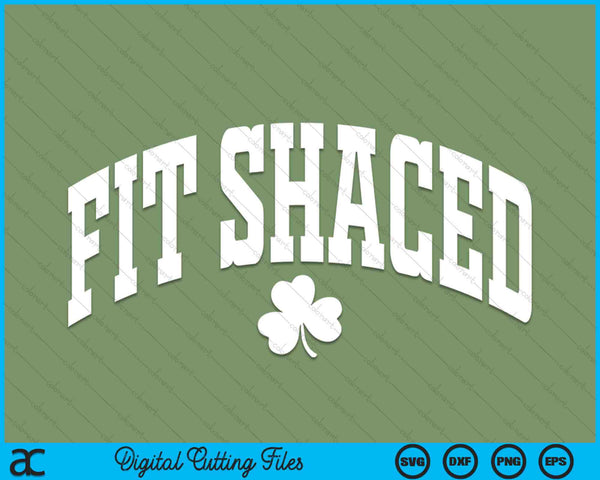 Fit Shaced Funny Irish Drinking St. Patrick's Day Shamrock SVG PNG Digital Printable Files
