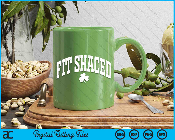 Fit Shaced Funny Irish Drinking St. Patrick's Day Shamrock SVG PNG Digital Printable Files