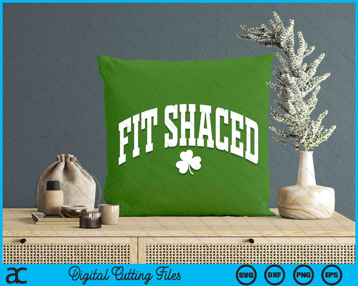 Fit Shaced Funny Irish Drinking St. Patrick's Day Shamrock SVG PNG Digital Printable Files