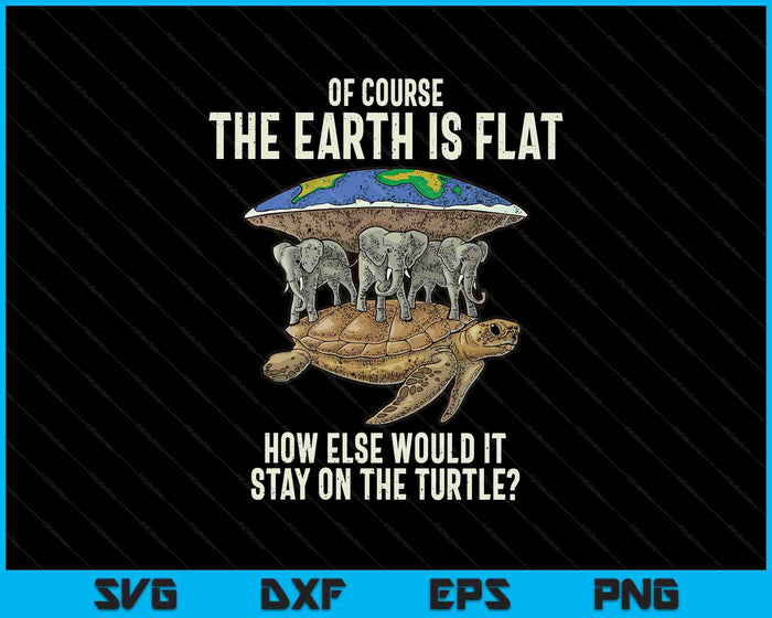 Flat Earth Society T Shirt Turtle Elephants SVG PNG Digital Printable Files