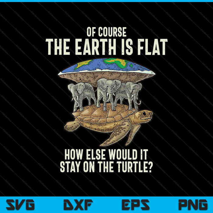 Flat Earth society t turtle elephants SVG PNG cut file for Cricut