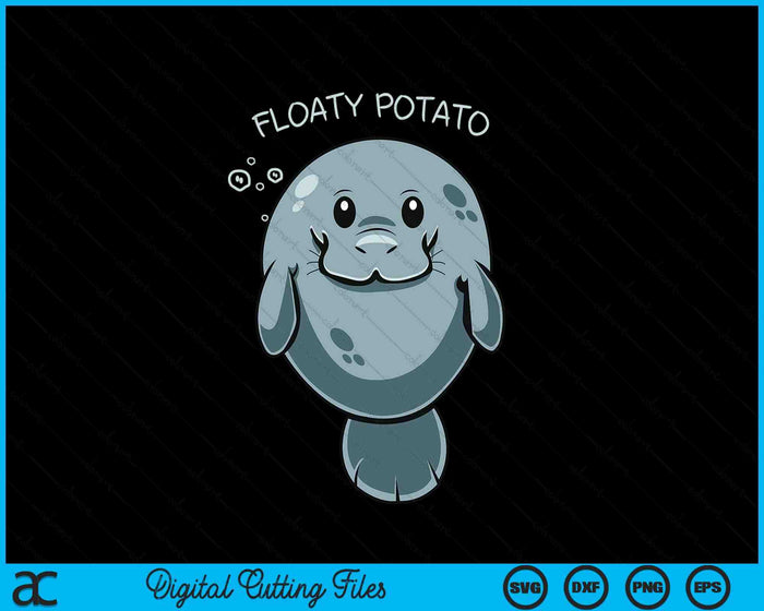 Floaty Potato Funny Manatee Sea Animal Manatees Potatoes SVG PNG Digital Printable Files