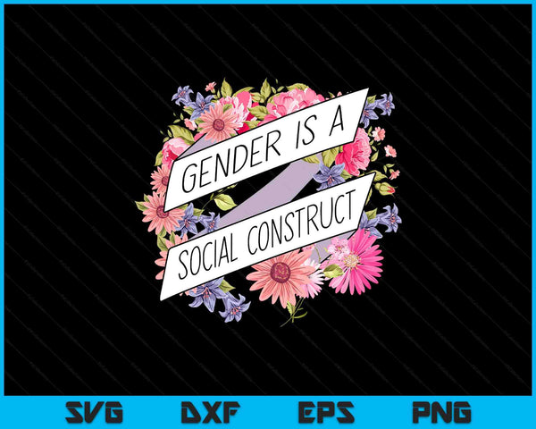 Floral gender is a social construct transgender day SVG cut file