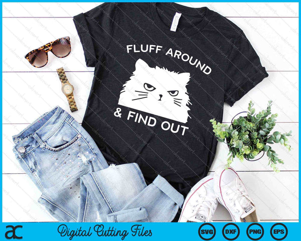 Fluff Around And Find Out Funny Cat Adult Humor SVG PNG Cutting Printable Files - on a t-shirt