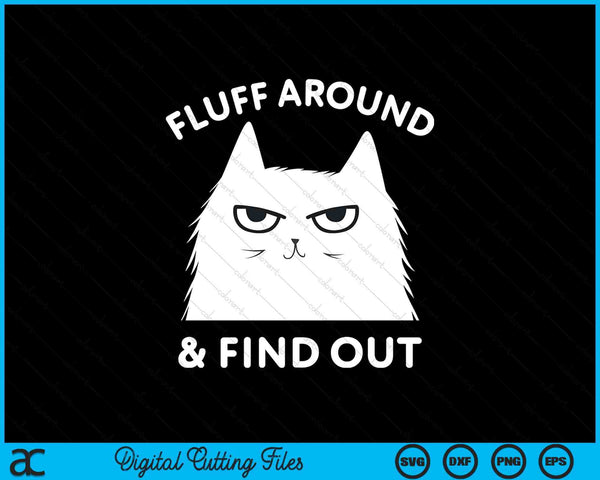 Fluff Around Funny Sarcastic Cat Lady Quote Humor SVG PNG Digital Printable Files