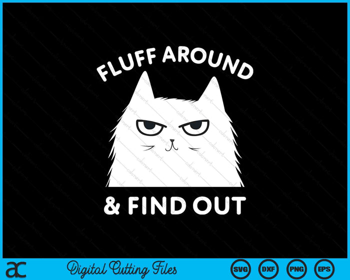 Fluff Around Funny Sarcastic Cat Lady Quote Humor SVG PNG Digital Printable Files