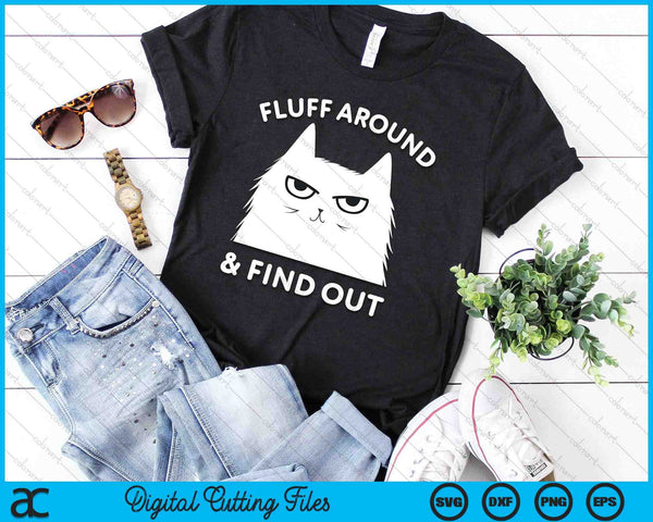 Fluff Around Funny Sarcastic Cat Lady Quote Humor SVG PNG Digital Printable Files