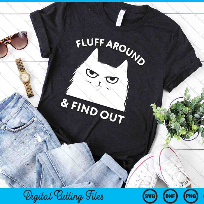 Fluff Around Funny Sarcastic Cat Lady Quote Humor SVG PNG Digital Printable Files