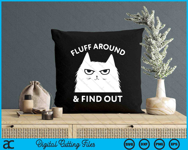 Fluff Around Funny Sarcastic Cat Lady Quote Humor SVG PNG Digital Printable Files