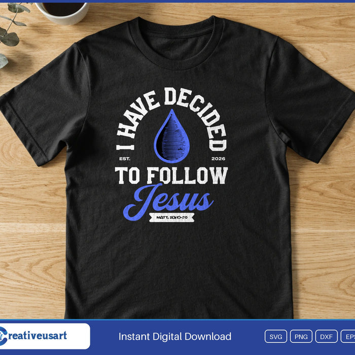 I Have Decided To Follow Jesus baptism 2026 SVG printed on a black t-shirt