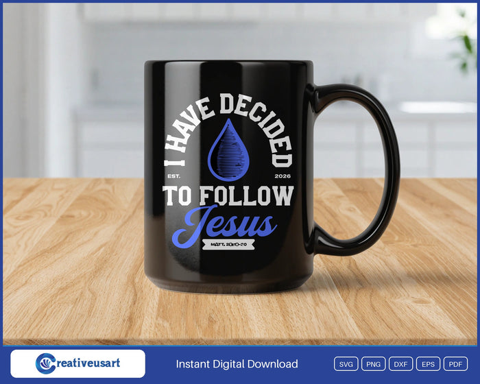 I Have Decided To Follow Jesus baptism 2026 SVG design on a black coffee mug