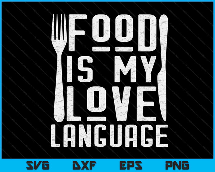 Foodie Gifts Food Is My Love Taal Food Lover Chef Cook SVG PNG Digitale Snijbestanden