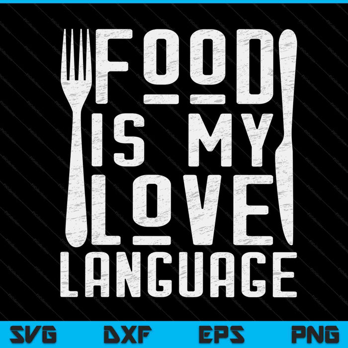 Foodie Gifts Food Is My Love Taal Food Lover Chef Cook SVG PNG Digitale Snijbestanden