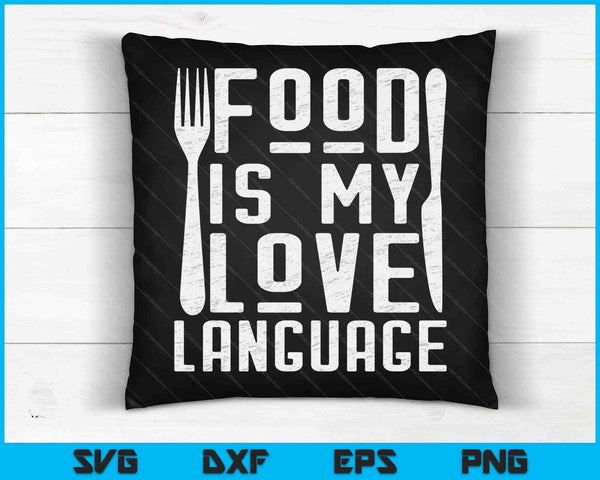 Foodie Gifts Food Is My Love Language Food Lover Chef Cook SVG PNG Digital Cutting Files