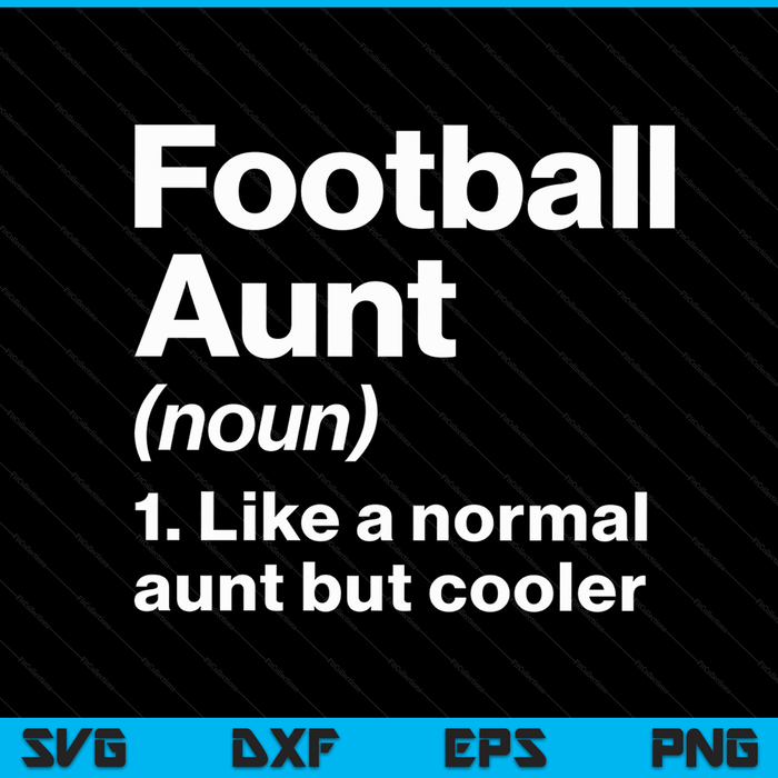 Football Aunt Definition Funny & Sassy Sports SVG PNG Digital Printable Files