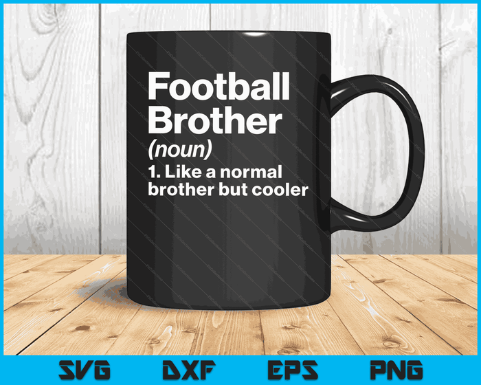 Football Brother Definition Funny & Sassy Sports SVG PNG Digital Printable Files