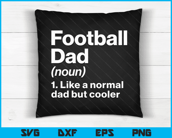 Football Dad Definition Funny & Sassy Sports SVG PNG Digital Printable Files
