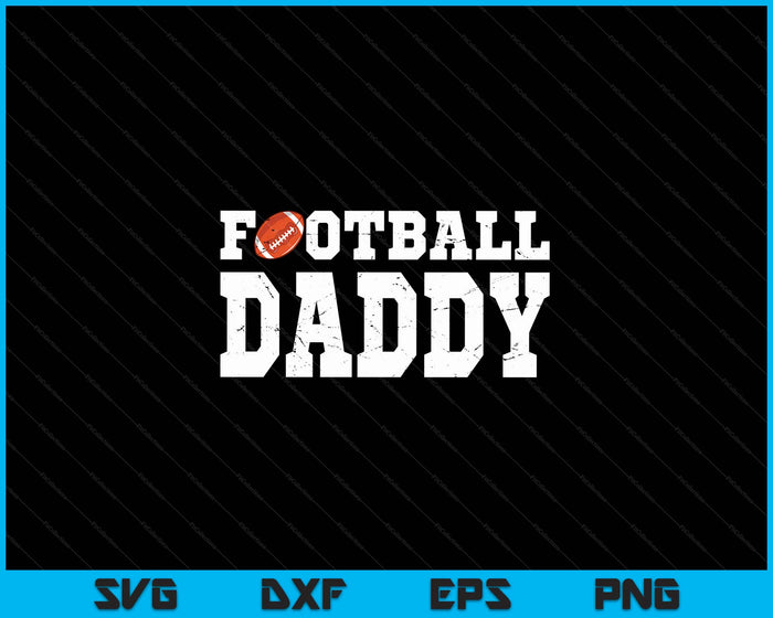 Football Daddy Clothing Graphic Proud Football SVG PNG Digital Cutting Files