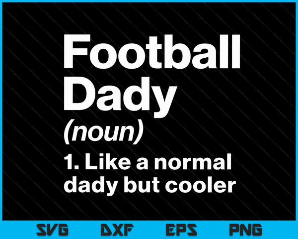 Voetbal Dady definitie grappige &amp; brutale sport SVG PNG digitale afdrukbare bestanden
