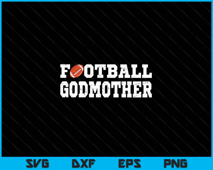 Football Godmother Clothing Graphic Proud Football SVG PNG Digital Cutting Files