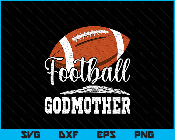 Football Godmother Football Player Game Day Mother's Day SVG PNG Digital Cutting Files