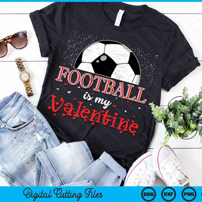 Voetbal is mijn Valentijn Happy Valentijnsdag SVG PNG digitale snijbestanden 
