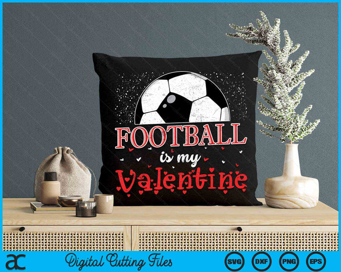 Football Is My Valentine Happy Valentine's Day SVG PNG Digital Cutting Files
