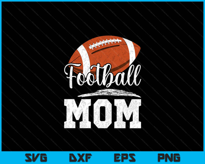 Football Mom Football Player Game Day Mother's Day SVG PNG Digital Cutting Files