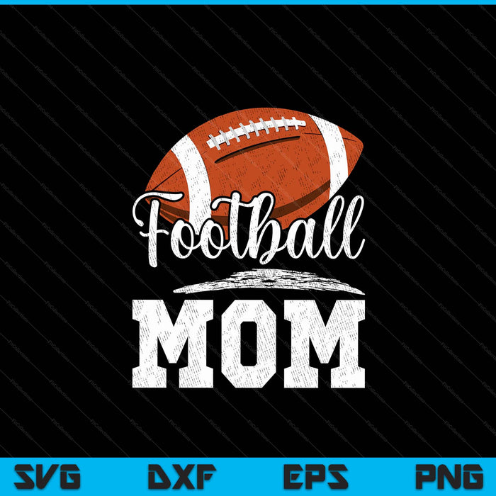 Football Mom Football Player Game Day Mother's Day SVG PNG Digital Cutting Files