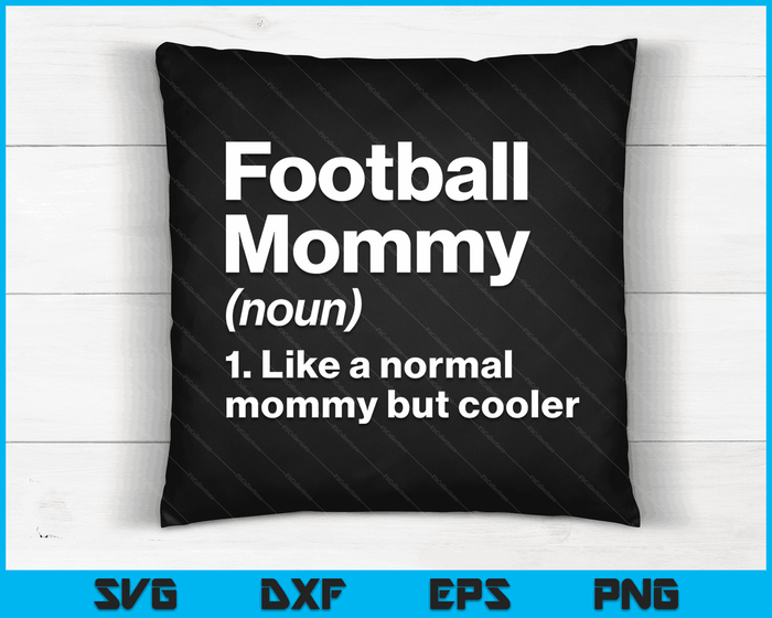 Football Mommy Definition Funny & Sassy Sports SVG PNG Digital Printable Files