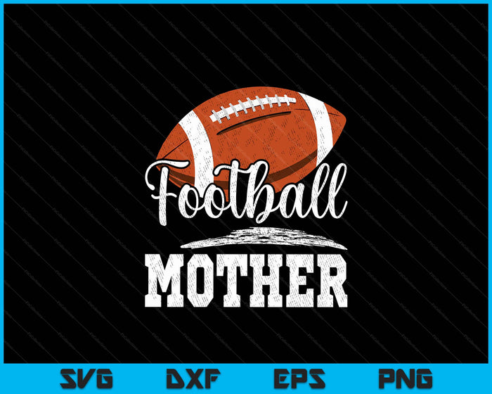 Football Mother Football Player Game Day Mother's Day SVG PNG Digital Cutting Files