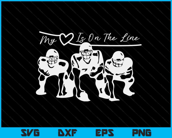 Football My Heart Is On The Line Offensive Lineman SVG PNG Digital Cutting Files