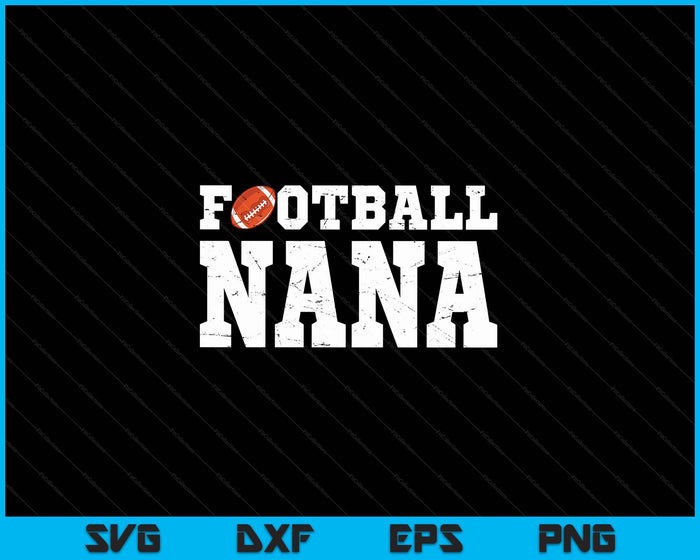 Football Nana Clothing Graphic Proud Football SVG PNG Digital Cutting Files