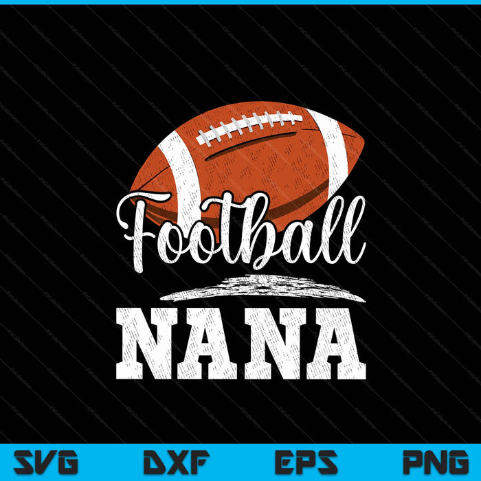 Football Nana Football Player Game Day Mother's Day SVG PNG Digital Cutting Files
