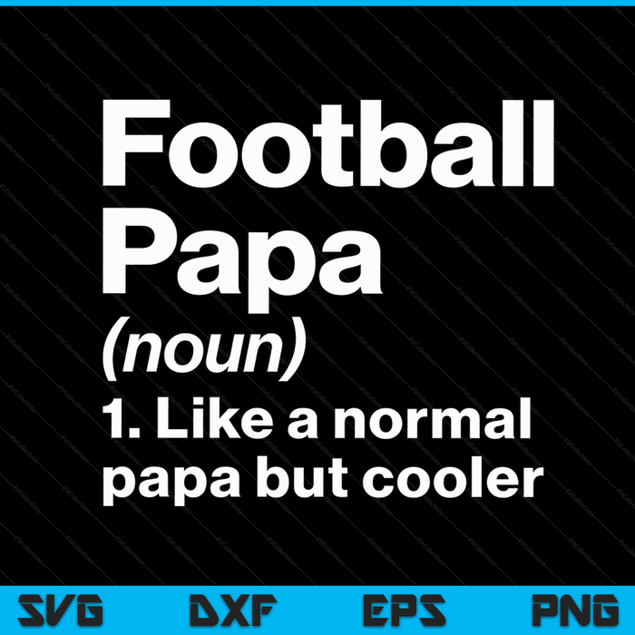 Football papa definition sassy sports SVG cut file