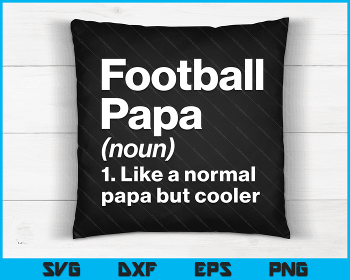 Football Papa Definition Funny & Sassy Sports SVG PNG Digital Printable Files