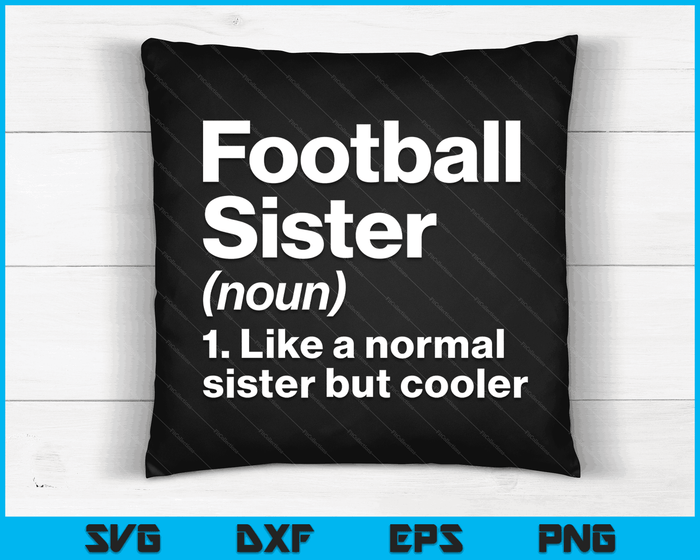 Football Sister Definition Funny & Sassy Sports SVG PNG Digital Printable Files