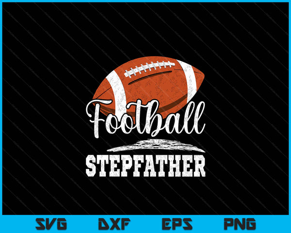 Football Stepfather Football Player Game Day Father's Day SVG PNG Digital Cutting Files