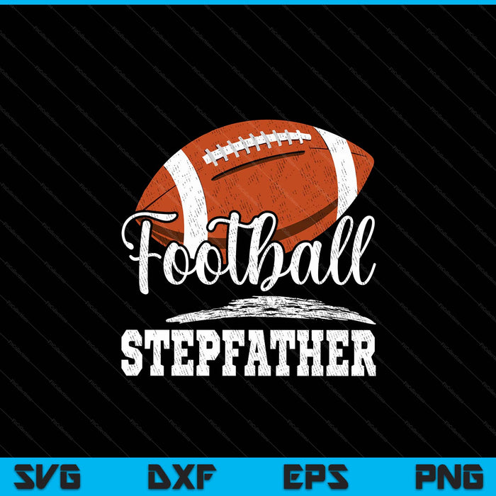 Football stepfather football player game day Father's Day SVG cut file