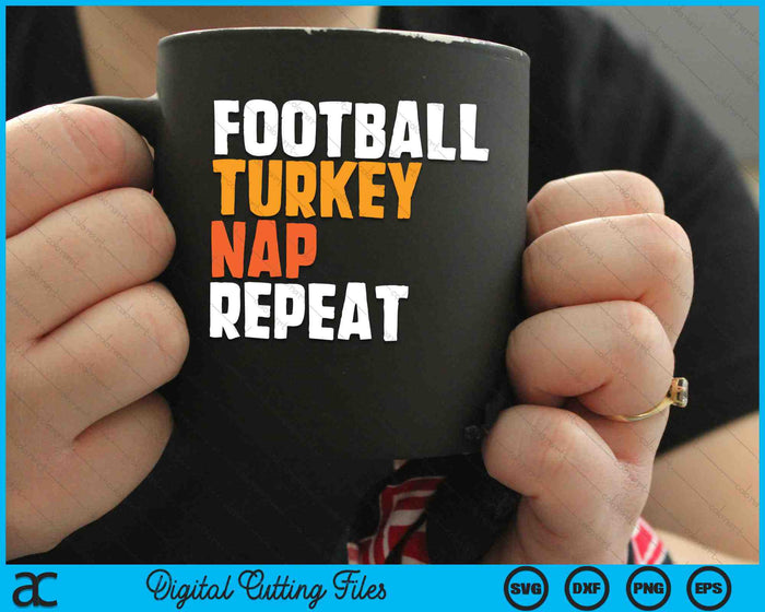 Football Turkey Nap Repeat Thanksgiving Saying SVG PNG Digital Cutting Files
