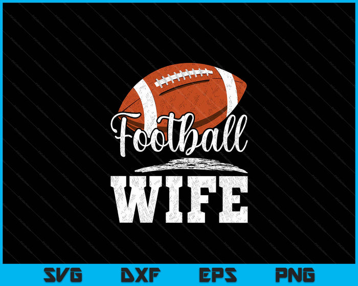 Football Wife Football Player Game Day Mother's Day SVG PNG Digital Cutting Files