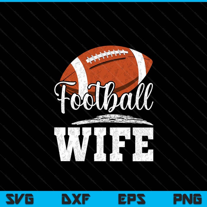 Football Wife Football Player Game Day Mother's Day SVG PNG Digital Cutting Files