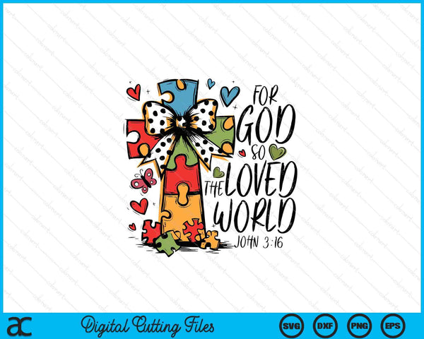 For God so the loved world autism awareness SVG cut file