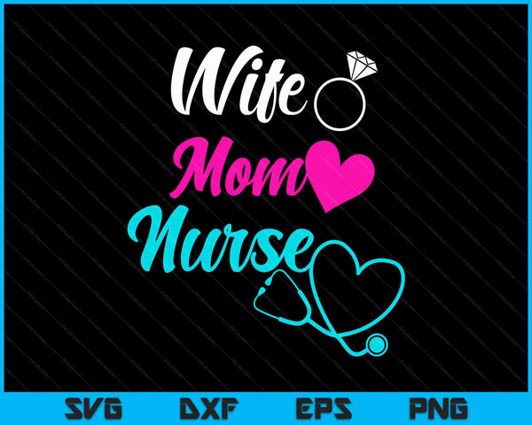 For Nurses Mom Wife Mother's Day SVG PNG Digital Printable Files