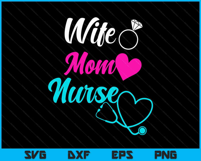 For Nurses Mom Wife Mother's Day SVG PNG Digital Printable Files