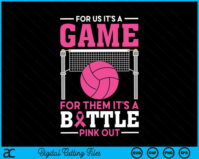 For Us It's A Game For Them It's A Battle Pink Out Breast Cancer Volleyball SVG PNG Digital Cutting File