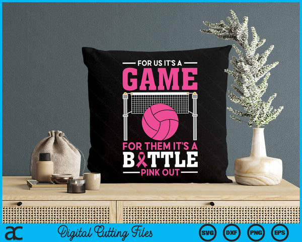 For Us It's A Game For Them It's A Battle Pink Out Breast Cancer Volleyball SVG PNG Digital Cutting File