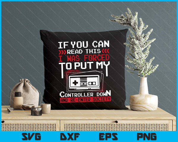 Forced To Put My Controller Away Gaming & Gamer SVG PNG Digital Printable Files