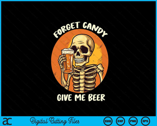Forget candy give me beer Halloween beer drinker SVG cut file